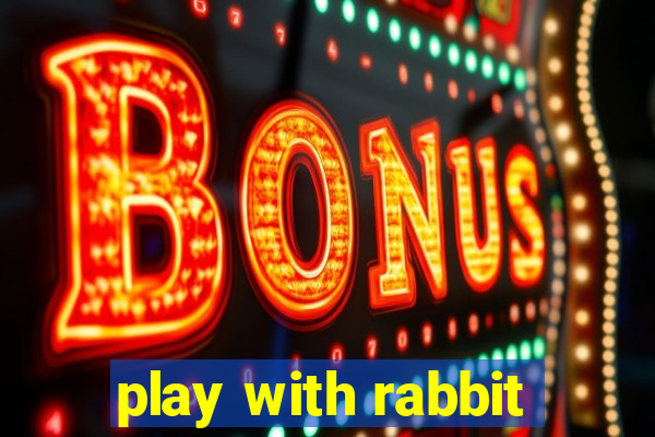 play with rabbit