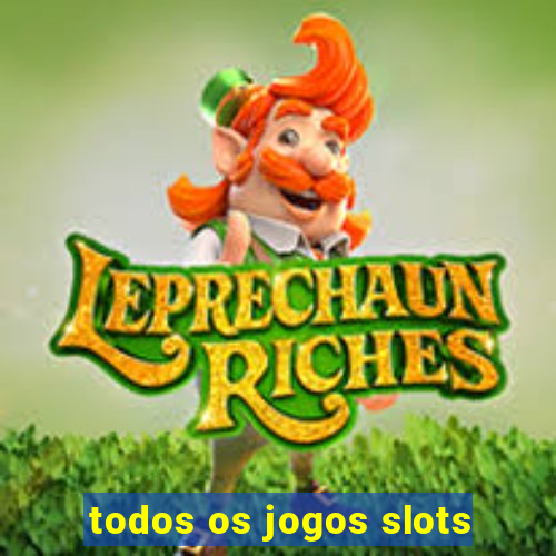 todos os jogos slots