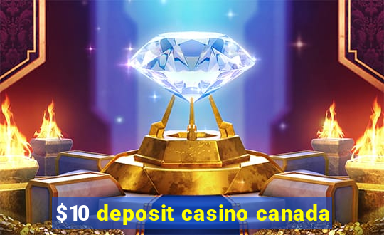 $10 deposit casino canada