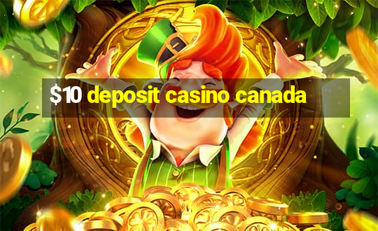 $10 deposit casino canada