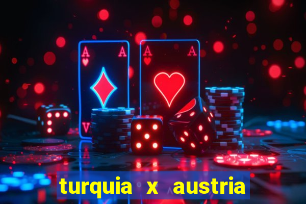 turquia x austria onde assistir