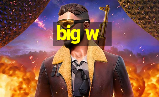 big w