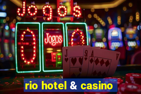 rio hotel & casino