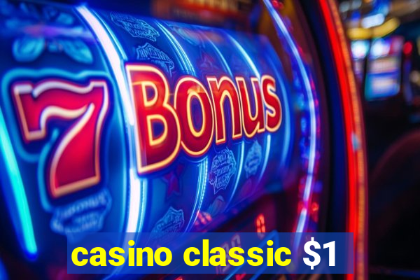 casino classic $1