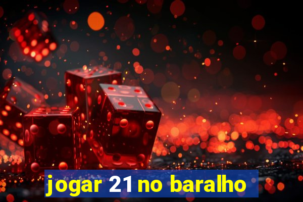 jogar 21 no baralho