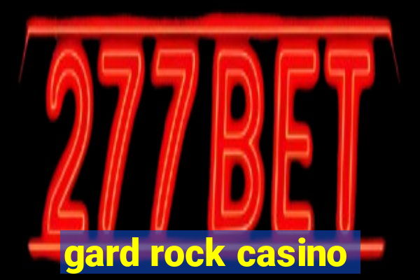 gard rock casino