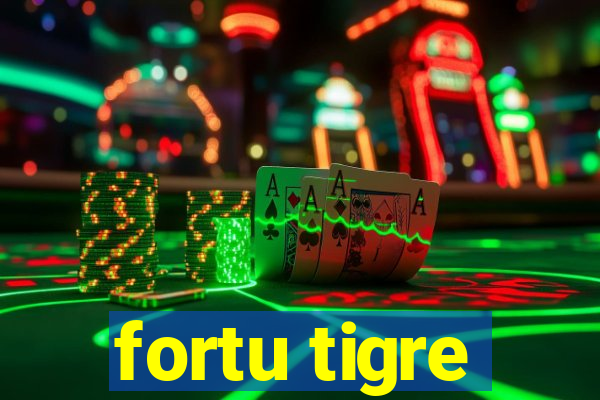 fortu tigre