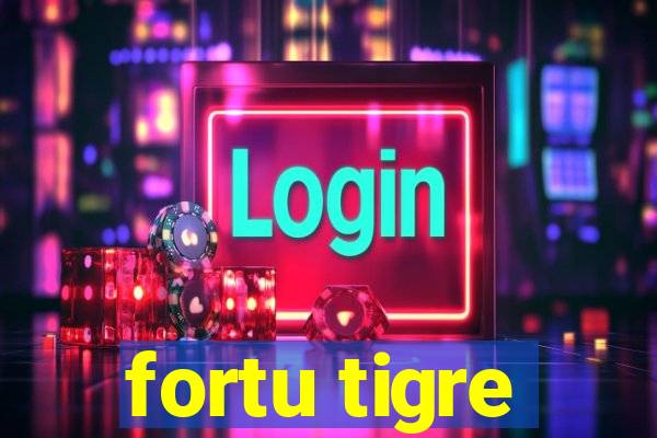 fortu tigre