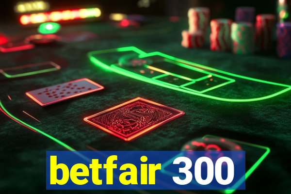 betfair 300