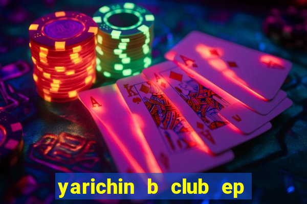 yarichin b club ep 2 dublado