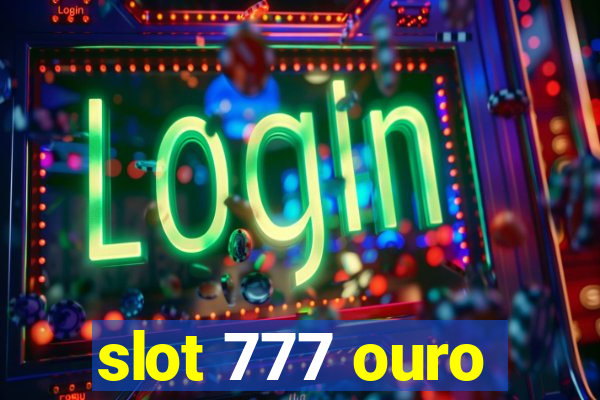 slot 777 ouro