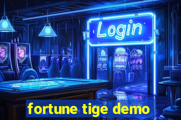 fortune tige demo