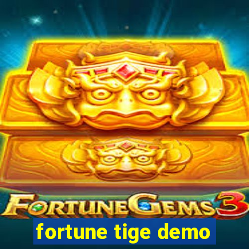 fortune tige demo