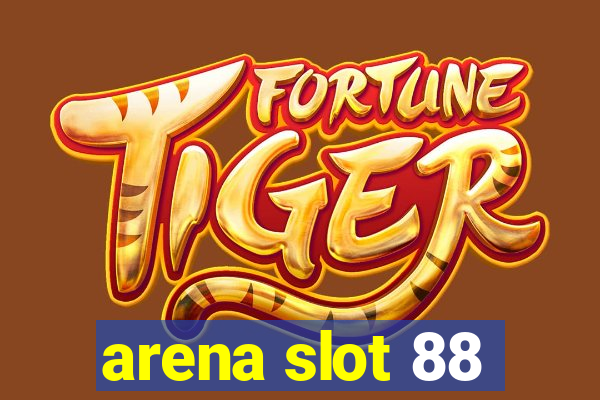 arena slot 88