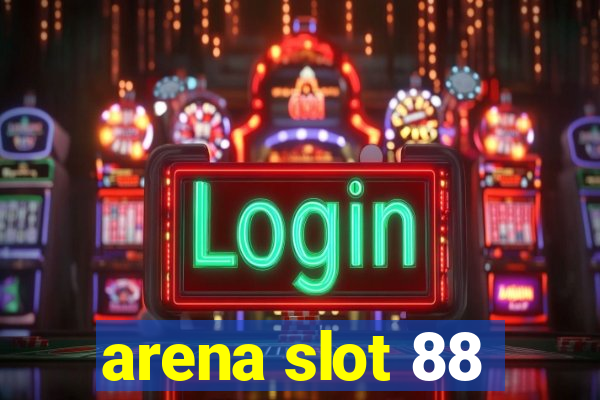 arena slot 88