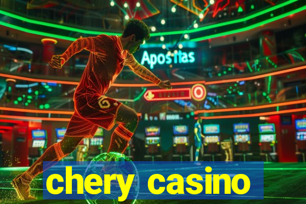 chery casino