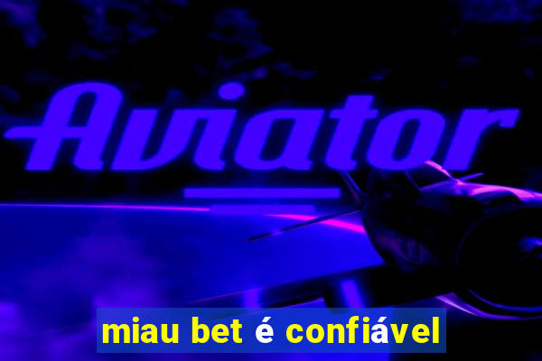 miau bet é confiável