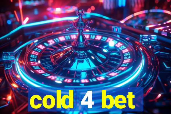 cold 4 bet