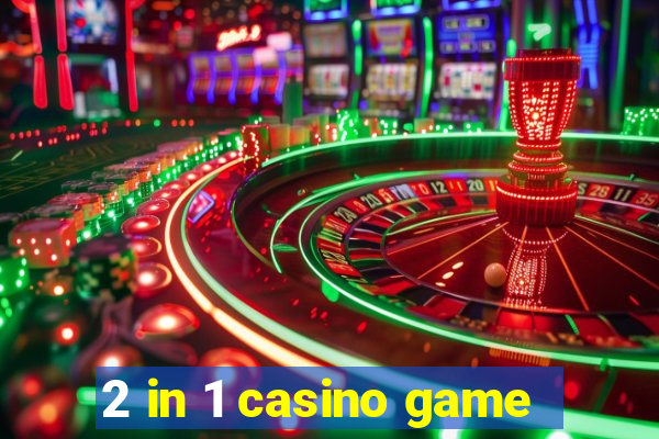 2 in 1 casino game