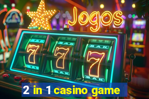 2 in 1 casino game