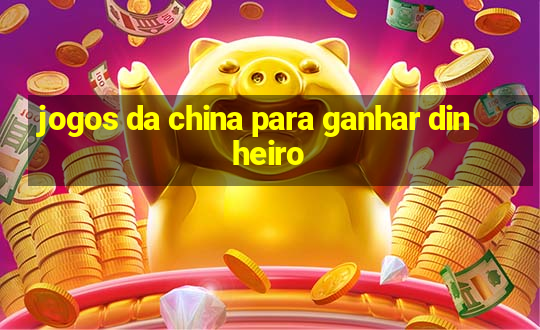 jogos da china para ganhar dinheiro