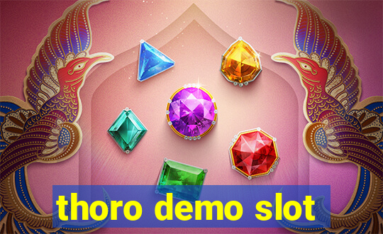 thoro demo slot