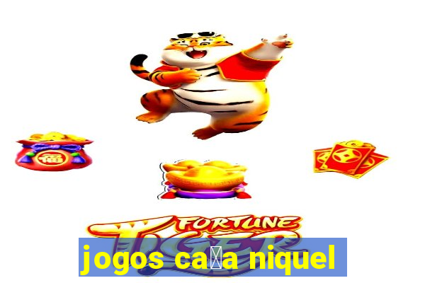 jogos ca莽a niquel