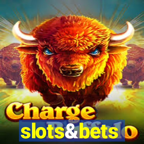 slots&bets