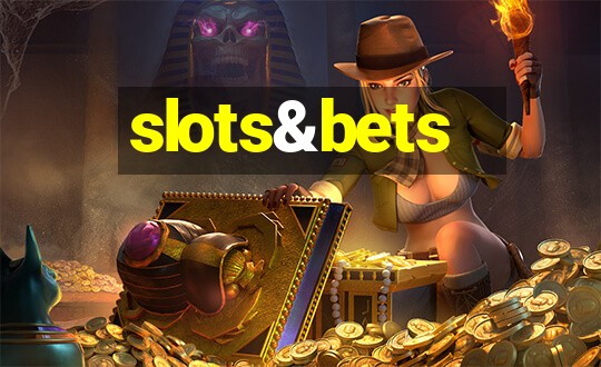 slots&bets