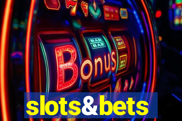 slots&bets