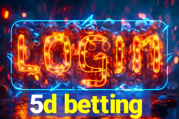 5d betting