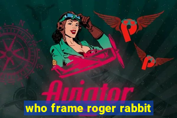 who frame roger rabbit