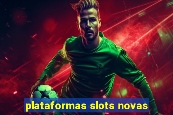 plataformas slots novas