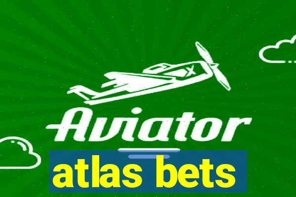 atlas bets