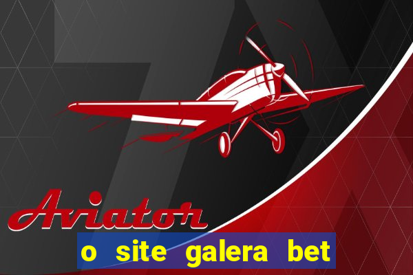 o site galera bet é confiável