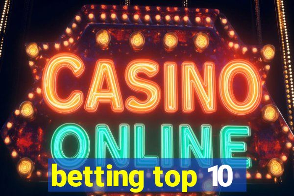 betting top 10