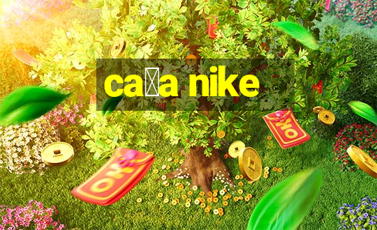 ca莽a nike