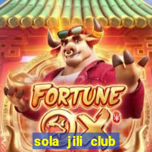 sola jili club casino slot