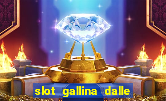 slot gallina dalle uova d oro trucchi