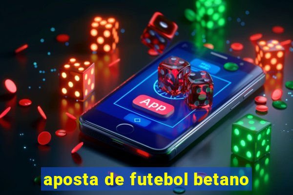 aposta de futebol betano