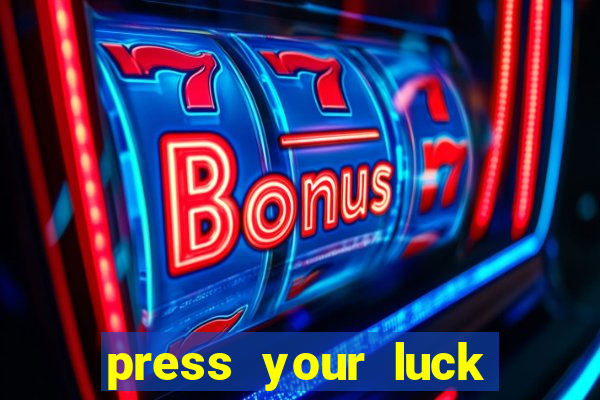 press your luck slot machine