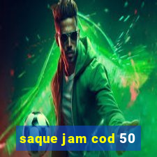 saque jam cod 50