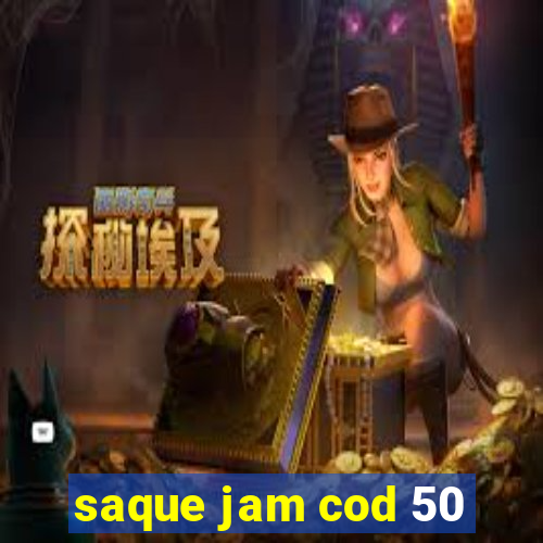 saque jam cod 50