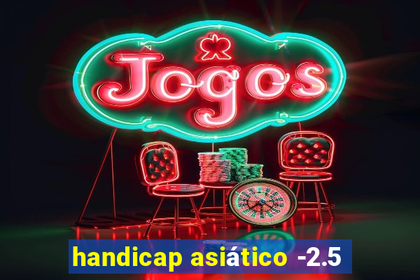 handicap asiático -2.5