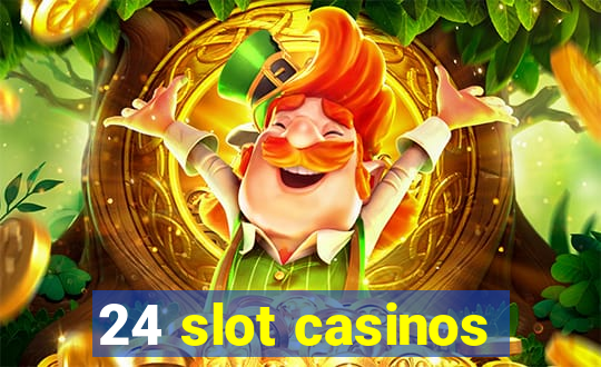 24 slot casinos