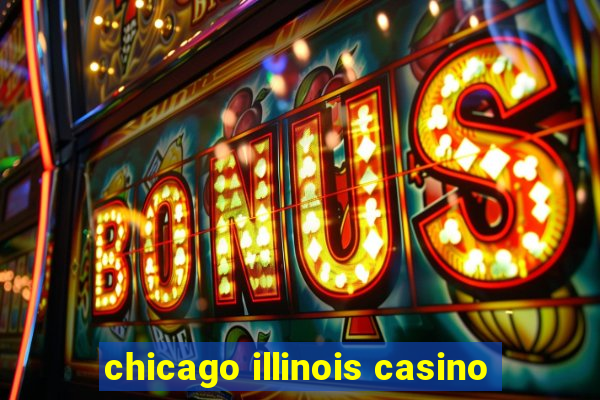 chicago illinois casino