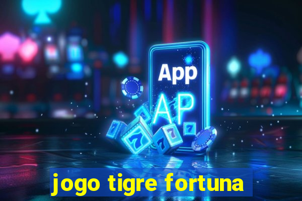 jogo tigre fortuna