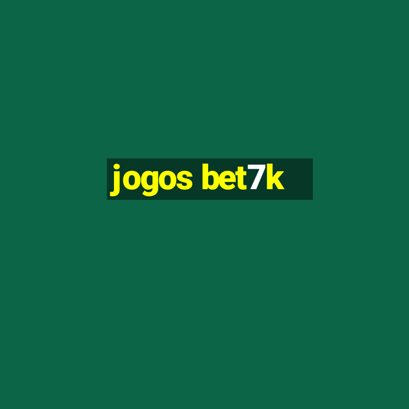 jogos bet7k