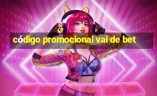 código promocional vai de bet