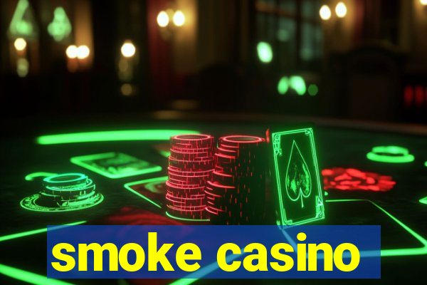 smoke casino